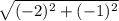 \sqrt{(-2)^{2}+ (-1)^{2}}