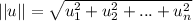||u||=\sqrt{u_1^2+u_2^2+...+u_n^2}