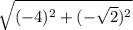 \sqrt{(-4)^2+(-\sqrt{2})^2 }