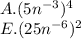 A. (5n^{-3})^4\\E. (25n^{-6})^{2}