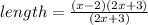 length=\frac{(x-2)(2x+3)}{(2x+3)}