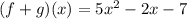(f+g)(x)=5x^2-2x-7