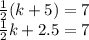 \frac{1}{2} (k + 5) = 7 \\  \frac{1}{2} k + 2.5 = 7
