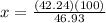 x=\frac{(42.24)(100)}{46.93}