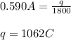 0.590A=\frac{q}{1800}\\\\q=1062C