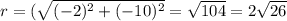 r = (\sqrt{(-2)^2+(-10)^2}=\sqrt{104}=2\sqrt{26