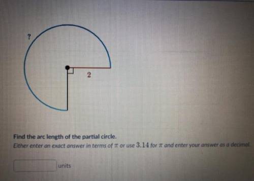 Find the arc length of the partial circle. Either enter an exact answer in terms of \piπpi or use 3.