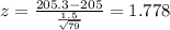 z=\frac{205.3-205}{\frac{1.5}{\sqrt{79}}}=1.778