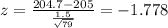 z=\frac{204.7-205}{\frac{1.5}{\sqrt{79}}}=-1.778