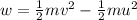 w=\frac{1}{2}mv^2-\frac{1}{2}mu^2