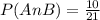 P(An B)   = \frac{10}{21}