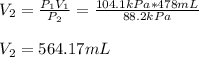 V_2=\frac{P_1V_1}{P_2} =\frac{104.1kPa*478mL}{88.2kPa} \\\\V_2=564.17mL