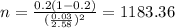 n=\frac{0.2(1-0.2)}{(\frac{0.03}{2.58})^2}=1183.36