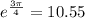 e^{\frac{3\pi}{4}} = 10.55
