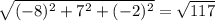 \sqrt{(-8)^2+7^2+(-2)^2}=\sqrt{117}