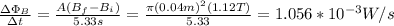 \frac{\Delta \Phi_B}{\Delta t}=\frac{A(B_f-B_i)}{5.33s}=\frac{\pi(0.04m)^2(1.12T)}{5.33}=1.056*10^{-3}W/s