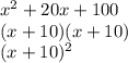 x^2+20x+100\\(x+10)(x+10)\\(x+10)^2