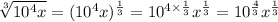 \sqrt[3]{10^4x}=(10^4x)^{\frac{1}{3}  }=10^{4\times\frac{1}{3} }x^{\frac{1}{3} }=10^{\frac{4}{3}}x^{ \frac{1}{3} }