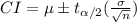 CI = \mu \pm t_{\alpha/2} (\frac{\sigma}{\sqrt{n}})