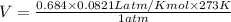 V=\frac{0.684\times 0.0821L atm/K mol\times 273K}{1atm}