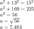 a^2+13^2=15^2\\a^2+169=225\\a^2=56\\a=\sqrt{56} \\a=7.483