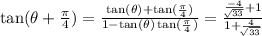 \tan(\theta+\frac{\pi}{4}) = \frac{\tan(\theta)+\tan(\frac{\pi}{4})}{1-\tan(\theta)\tan(\frac{\pi}{4})} = \frac{\frac{-4}{\sqrt[]{33}}+1}{1+\frac{4}{\sqrt[]{33}}}