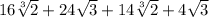 16\sqrt[3]{2} + 24\sqrt{3} + 14\sqrt[3]{2} + 4\sqrt{3}