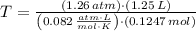 T = \frac{(1.26\,atm)\cdot (1.25\,L)}{\left(0.082\,\frac{atm\cdot L}{mol\cdot K} \right)\cdot (0.1247\,mol)}