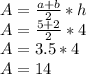 A=\frac{a+b}{2}*h\\A=\frac{5+2}{2}*4\\A=3.5*4\\A=14