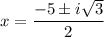 $x=\frac{-5\pm i\sqrt{3}}{2}$