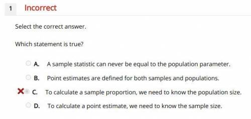Which statement is true? A. A sample statistic can never be equal to the population parameter. B. Po