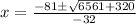 x=\frac{-81\pm \sqrt{6561+320}}{-32}