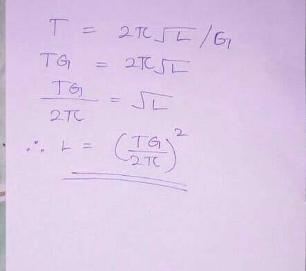 Make L the subject of the formula T=2π√L\G