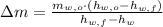 \Delta m = \frac{m_{w,o}\cdot(h_{w,o}-h_{w,f})}{h_{w,f}-h_{w}}