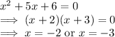 x^2+5x+6=0\\\implies (x+2)(x+3)=0\\\implies x=-2 \text{  or  } x=-3