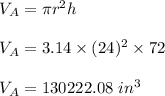 V_A=\pi r^2h\\\\V_A=3.14\times (24)^2\times 72\\\\V_A=130222.08\ in^3