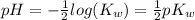 pH = -\frac{1}{2}log(K_{w}) = \frac{1}{2}pK_{w}