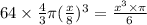 64 \times \frac{4}{3} \pi (\frac{x}{8})^3= \frac{x^3 \times \pi }{6}