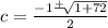 c=\frac{-1\frac{+}{}\sqrt[]{1+72}  }{2}