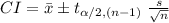 CI=\bar x\pm t_{\alpha/2, (n-1)}\ \frac{s}{\sqrt{n}}