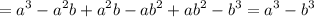 \displaystyle{ =a^3-a^2b+a^2b-ab^2+ab^2-b^3=a^3-b^3