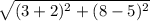 \sqrt{(3+2)^2+(8-5)^2}