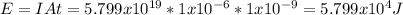 E=IAt=5.799x10^{19}*1x10^{-6}*1x10^{-9}=5.799x10^{4}J