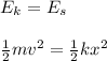 E_k=E_s\\\\\frac{1}{2}mv^2=\frac{1}{2}kx^2