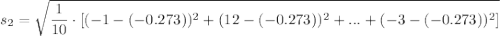 s_2=\sqrt{\dfrac{1}{10}\cdot [(-1-(-0.273))^2+(12-(-0.273))^2+...+(-3-(-0.273))^2]}\\\\\\