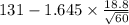 131-1.645 \times {\frac{18.8}{\sqrt{60} } }