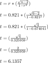 t = r* (\frac{\sqrt{n - 2} }{1 - r^2} ) \\ \\ t = 0.821 * (\frac{\sqrt{6 - 2} }{1 - 0.821^2} )\\\\ t = 0.821 * (\frac{\sqrt{4} }{1 - 0.674041} ) \\ \\ t = (\frac{\sqrt{4} }{0.325959})\\ \\ t = (\frac{ 2 }{0.325959}) \\  \\ t = 6.1357