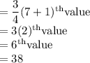 =\dfrac{3}{4}(7+1)^{\text{th}}\text{value}\\=3(2)^{\text{th}}\text{value}\\=6^{\text{th}}\text{value}\\=38