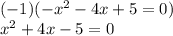 (-1)(-x^2-4x+5=0)\\x^2+4x-5=0