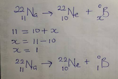 Consider the nuclear equation below. Superscript 22 subscript 11 upper N a right arrow superscript 2